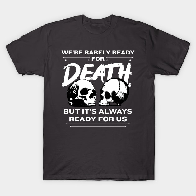 Death is Ready (on dark shirts) T-Shirt by Hey Trutt